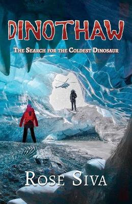 Dinothaw: The search for the Coldest Dinosaur book