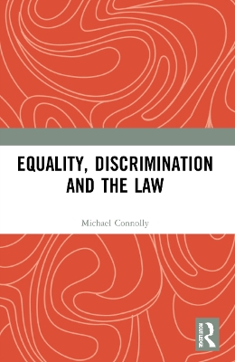Equality, Discrimination and the Law by Michael Connolly
