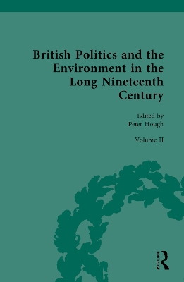 British Politics and the Environment in the Long Nineteenth Century: Volume II - Regulating Nature and Conquering Nature book