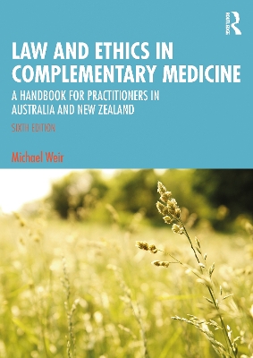 Law and Ethics in Complementary Medicine: A Handbook for Practitioners in Australia and New Zealand book
