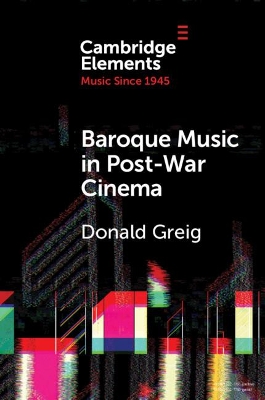 Baroque Music in Post-War Cinema: Performance Practice and Musical Style book