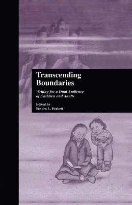 Transcending Boundaries: Writing for a Dual Audience of Children and Adults by Sandra L. Beckett