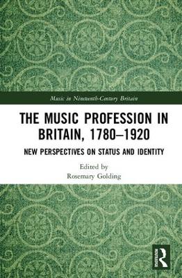 Music Profession in Britain, 1780-1920 by Rosemary Golding