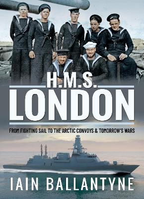 HMS London: From Fighting Sail to the Arctic Convoys & Beyond book