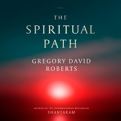 The Spiritual Path by Gregory David Roberts