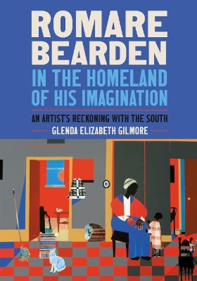 Romare Bearden in the Homeland of His Imagination: An Artist's Reckoning with the South book