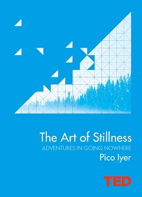 The Art of Stillness by Pico Iyer