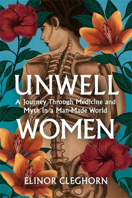 Unwell Women: A Journey Through Medicine And Myth in a Man-Made World book