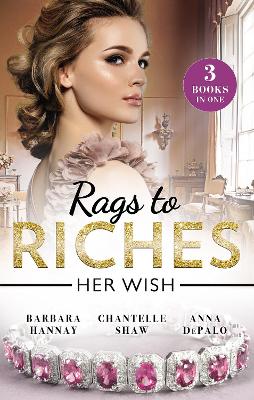 Rags To Riches: Her Wish/Her Playboy Challenge/Behind The Castello Doors/One Night With Prince Charming book