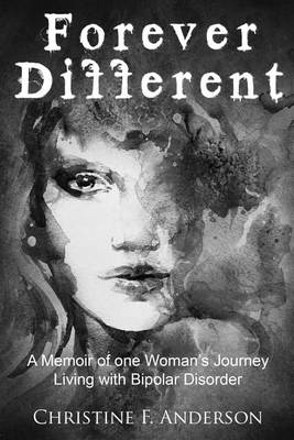 Forever Different: A Memoir of One Woman's Journey Living with Bipolar Disorder book