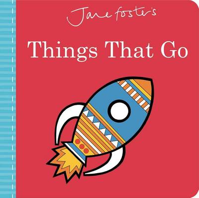 Jane Foster's Things That Go by Jane Foster