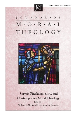 Journal of Moral Theology, Volume 8, Special Issue 2: Servais Pinckaers. O.P., and Contemporary Moral Theology book