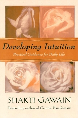 Developing Intuition: Practical Guidance for Daily Life book