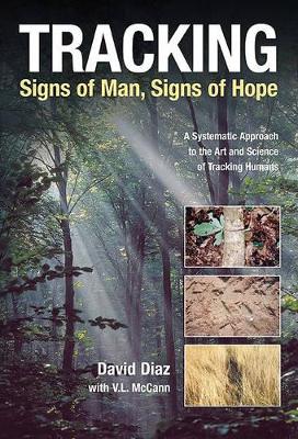 Tracking--Signs of Man, Signs of Hope by David Diaz