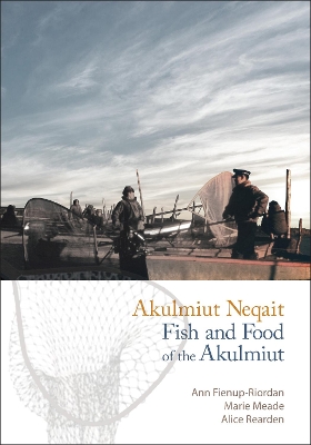 Akulmiut Neqait: Fish and Food of the Akulmiut book