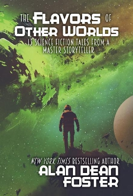The Flavors of Other Worlds: 13 Science Fiction Tales from a Master Storyteller book