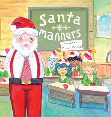 Santa Manners - How to stay on Santa's good list every day of the year! by Monica Marcinko