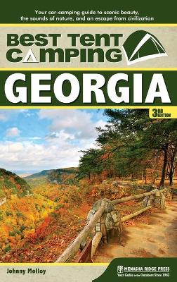 Best Tent Camping: Georgia: Your Car-Camping Guide to Scenic Beauty, the Sounds of Nature, and an Escape from Civilization book