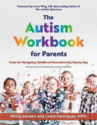 The Autism Workbook For Parents: Tools for Navigating Childhood Neurodiversity Day by Day book