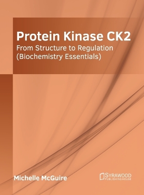 Protein Kinase Ck2: From Structure to Regulation (Biochemistry Essentials) book