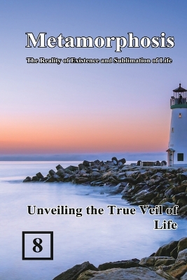 Unveiling the True Veil of Life: 蛻變：生命存在與昇華的實相（國際英文版：卷八） book