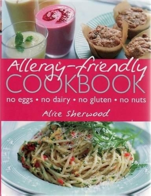 Allergy-friendly Cookbook: No Eggs, No Dairy, No Gluten, No Nuts book