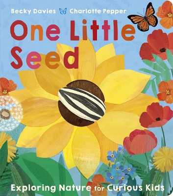 One Little Seed: Exploring Nature for Curious Kids by Becky Davies