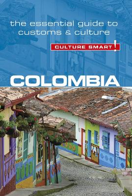 Colombia - Culture Smart!: The Essential Guide to Customs & Culture book