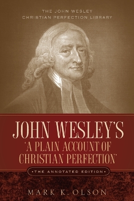 John Wesley's 'A Plain Account of Christian Perfection.' The Annotated Edition. book