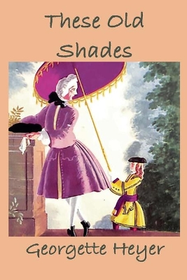 These Old Shades by Georgette Heyer