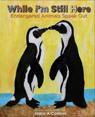 While I'm Still Here: Endangered Animals Speak Out book