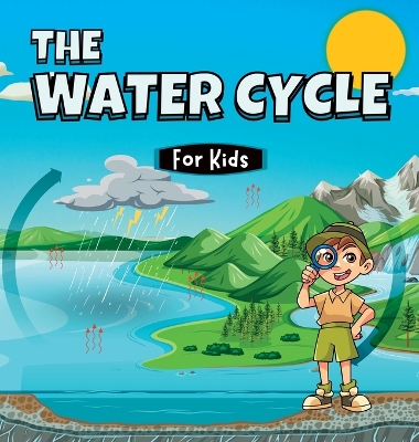 The Water Cycle for Kids: Learn what its stages are and what they consist of book