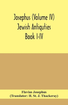 Josephus (Volume IV) Jewish Antiquties Book I-IV book