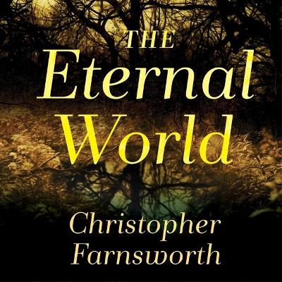 The The Eternal World by Christopher Farnsworth