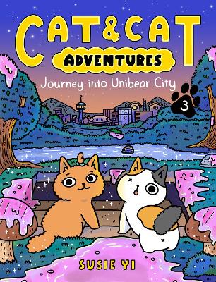 Cat & Cat Adventures: Journey into Unibear City book