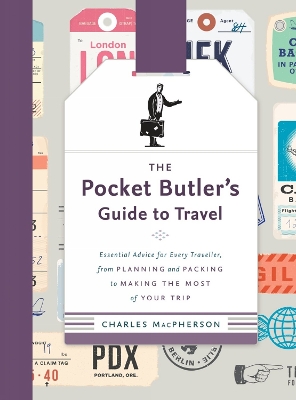 The Pocket Butler's Guide to Travel: Essential Advice for Every Traveller: from Planning and Packing to Making the Most of Your Trip book