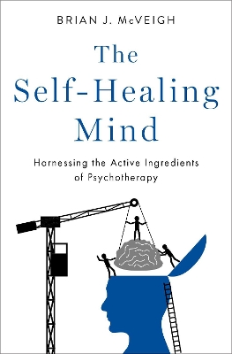 The Self-Healing Mind: Harnessing the Active Ingredients of Psychotherapy book