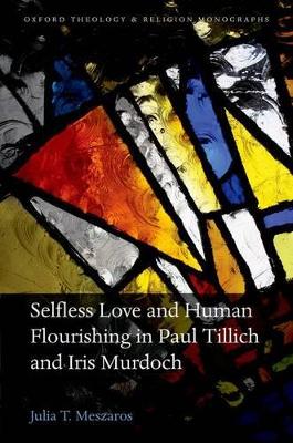 Selfless Love and Human Flourishing in Paul Tillich and Iris Murdoch book