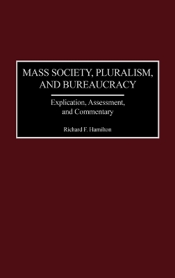 Mass Society, Pluralism, and Bureaucracy book