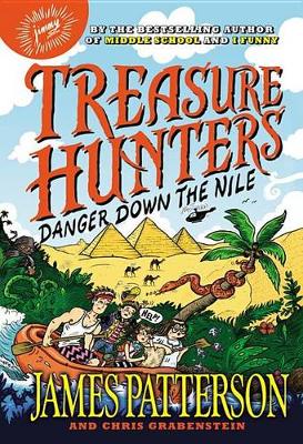 Treasure Hunters: Danger Down the Nile by James Patterson