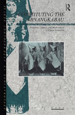 Constituting the Minangkabau by Joel Kahn