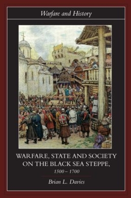 Warfare, State and Society on the Black Sea Steppe, 1500-1700 book