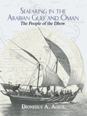 Seafaring in the Arabian Gulf and Oman by Dionisius A. Agius