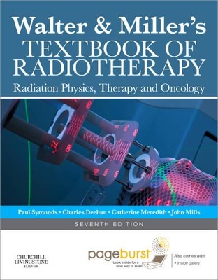 Walter and Miller's Textbook of Radiotherapy: Radiation Physics, Therapy and Oncology by Paul R Symonds