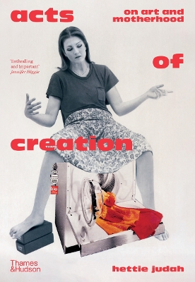 Acts of Creation: On Art and Motherhood book