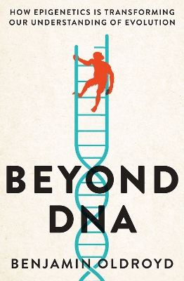 Beyond DNA: How Epigenetics is Transforming our Understanding of Evolution book