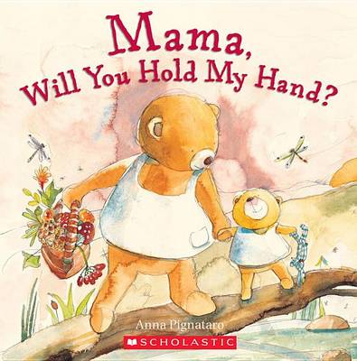 Mama, Will You Hold My Hand? by Anna Pignataro