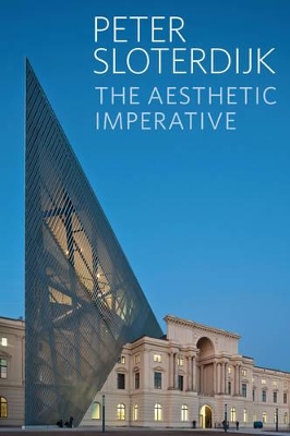 The Aesthetic Imperative - Writings on Art by Peter Sloterdijk