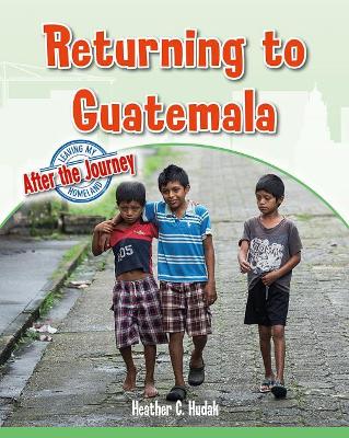 Returning to Guatemala by Heather C. Hudak