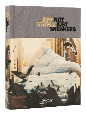 Jeff Staple: Not Just Sneakers book